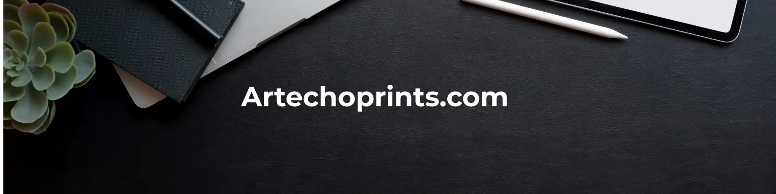 Banner for artechoprints.com